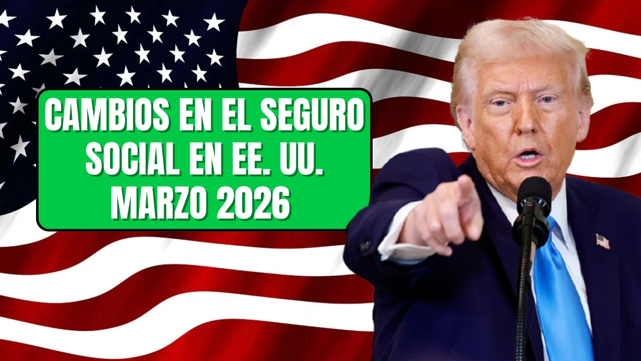 Cambios en el Seguro Social en EE. UU. marzo 2026