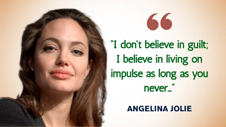 Quote of the Day by Angelina Jolie