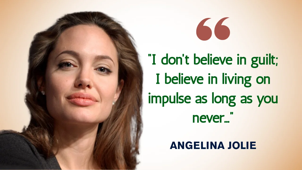 Quote of the Day by Angelina Jolie