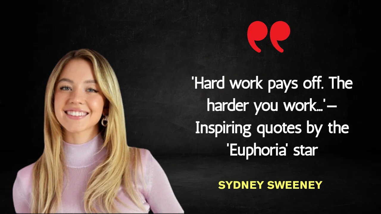 Quote of the Day by Sydney Sweeney