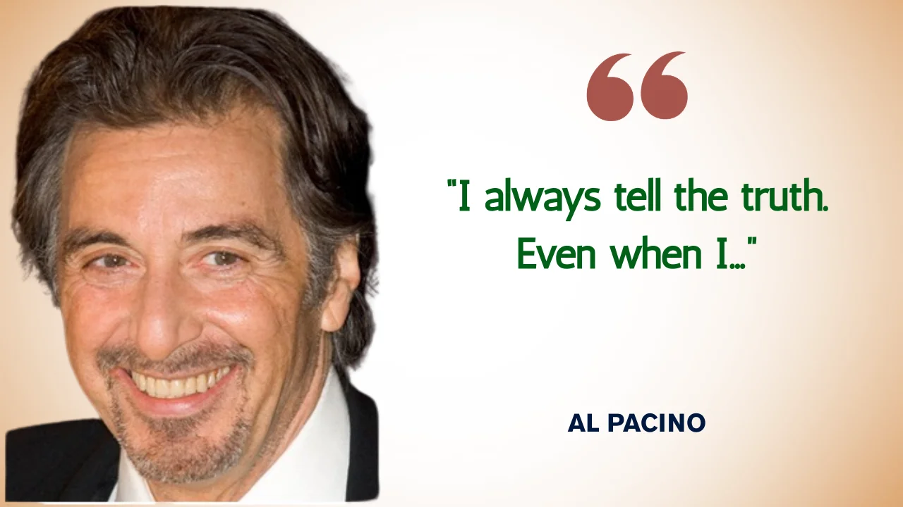 Quote of the day by Famous Actor Al Pacino