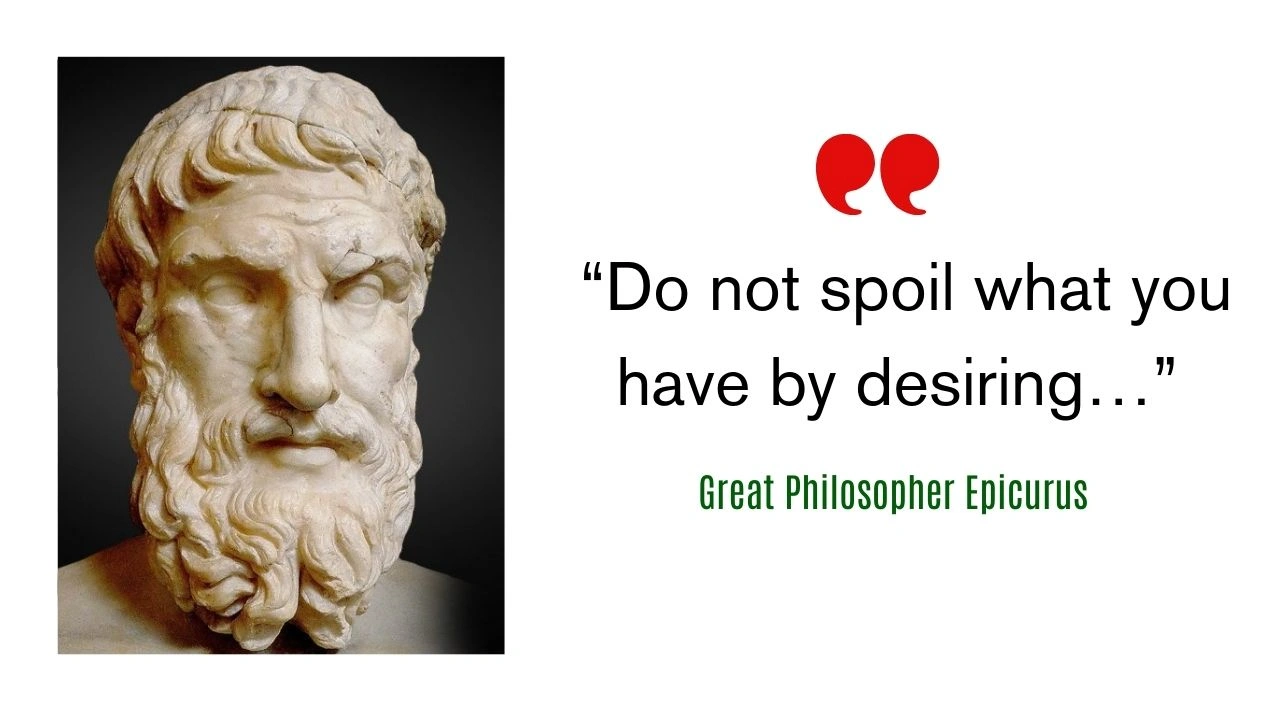 Quote of the day by Great Philosopher Epicurus: