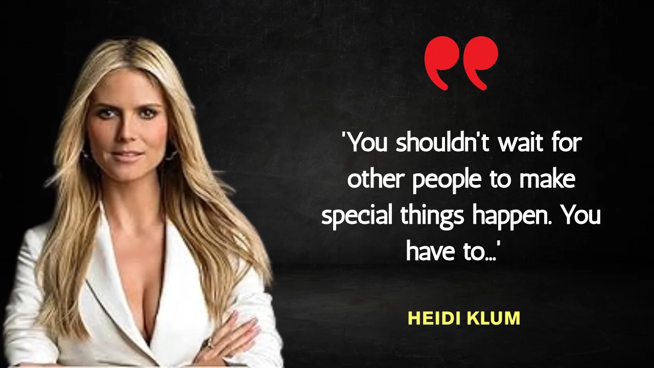 Quote of the day by Heidi Klum