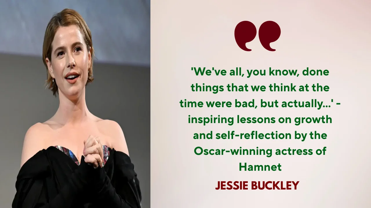 Quote of the day by Jessie Buckley