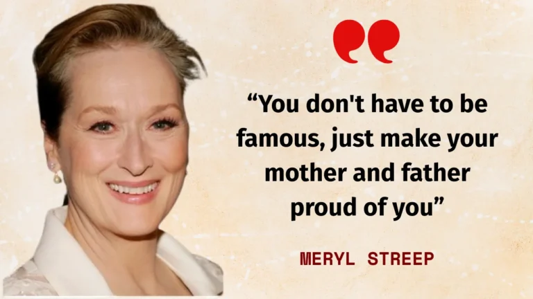 Quote of the day by Meryl Streep