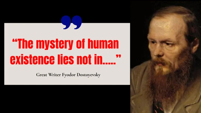 “The mystery of human existence lies not in…..”