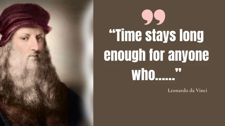 “Time stays long enough for anyone who……”